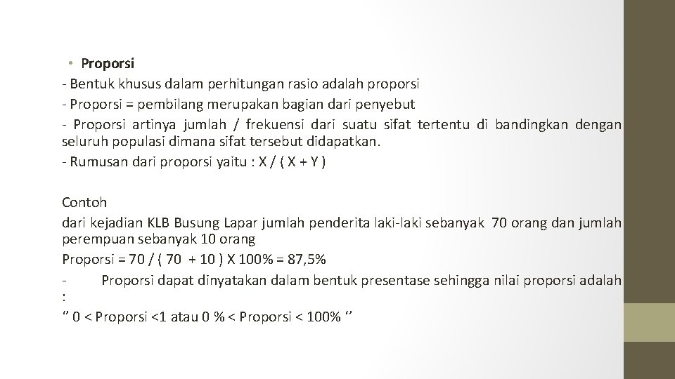  • Proporsi - Bentuk khusus dalam perhitungan rasio adalah proporsi - Proporsi =