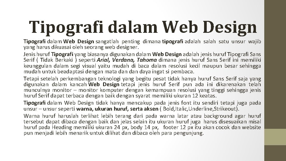 Tipografi dalam Web Design sangatlah penting dimana tipografi adalah satu unsur wajib yang harus