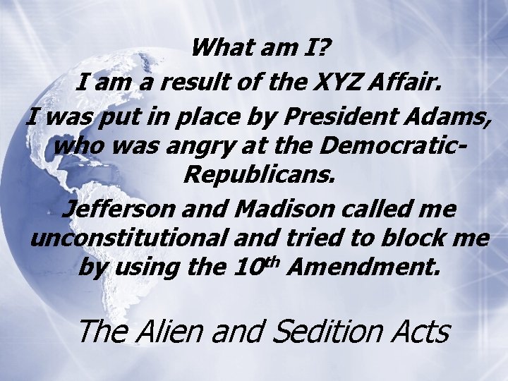 What am I? I am a result of the XYZ Affair. I was put What am I? I am a result of the XYZ Affair. I was put
