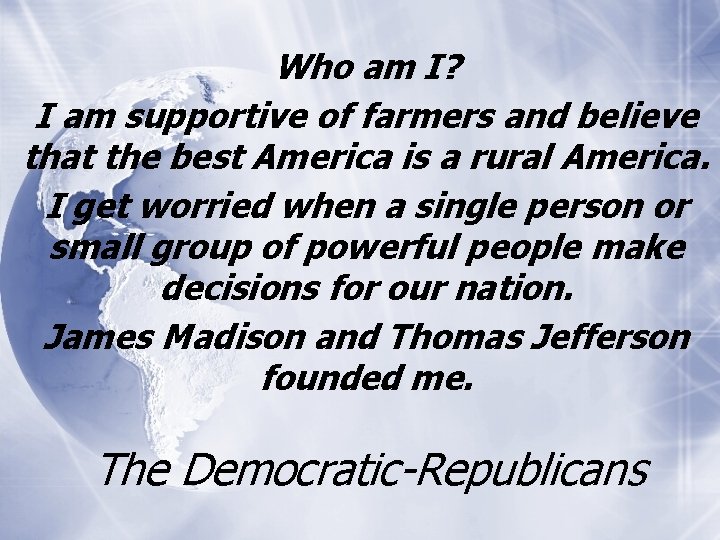 Who am I? I am supportive of farmers and believe that the best America Who am I? I am supportive of farmers and believe that the best America