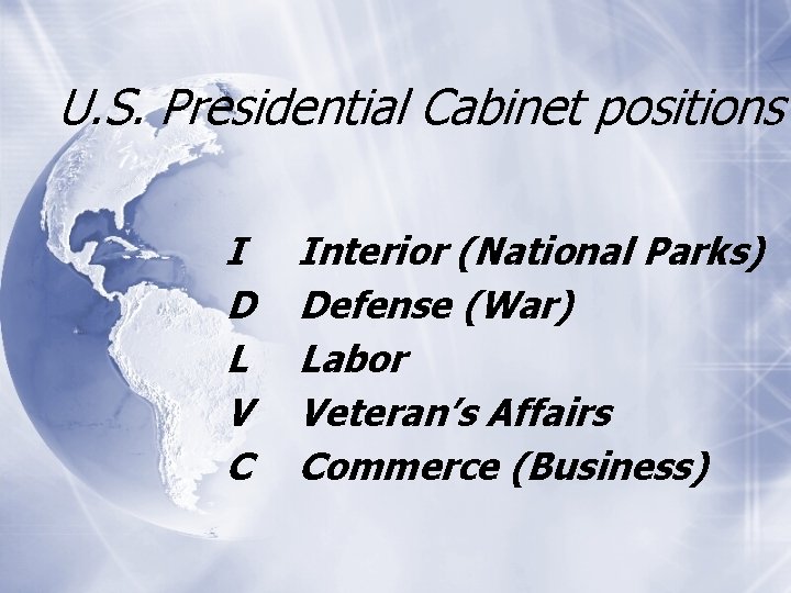 U. S. Presidential Cabinet positions I D L V C Interior (National Parks) Defense U. S. Presidential Cabinet positions I D L V C Interior (National Parks) Defense