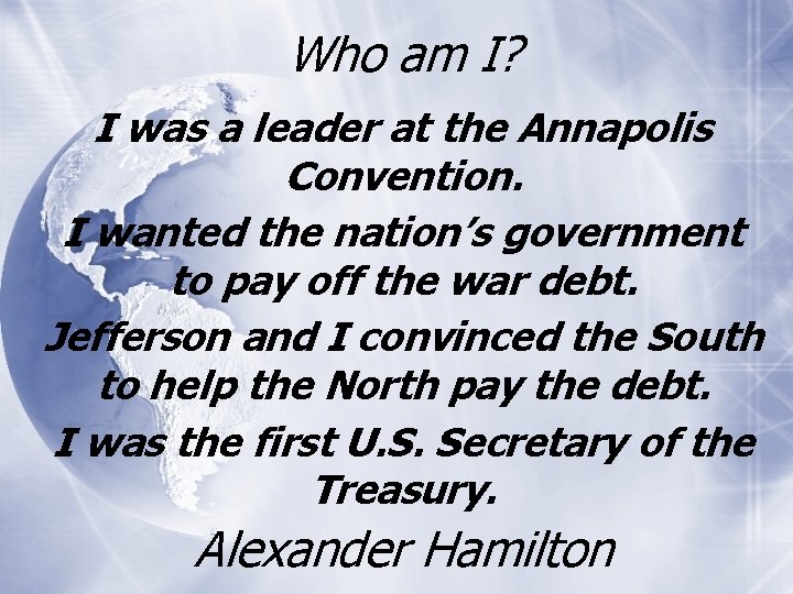 Who am I? I was a leader at the Annapolis Convention. I wanted the Who am I? I was a leader at the Annapolis Convention. I wanted the