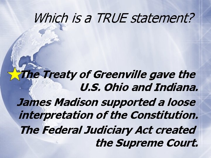 Which is a TRUE statement? The Treaty of Greenville gave the U. S. Ohio Which is a TRUE statement? The Treaty of Greenville gave the U. S. Ohio