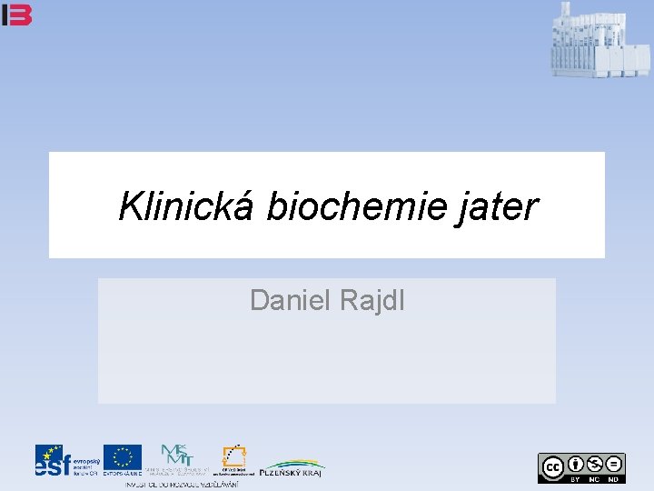 Klinická biochemie jater Daniel Rajdl 