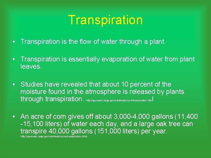 Transpiration • Transpiration is the flow of water through a plant. • Transpiration is