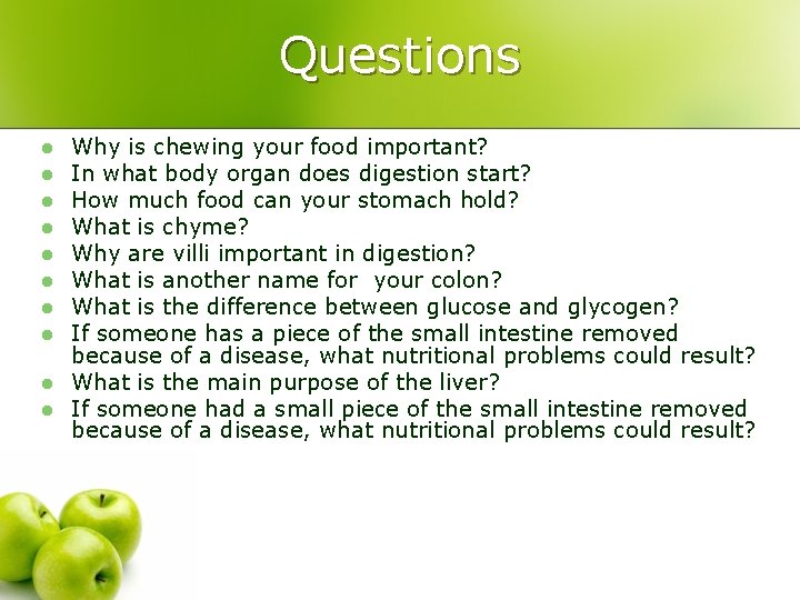 Questions l l l l l Why is chewing your food important? In what