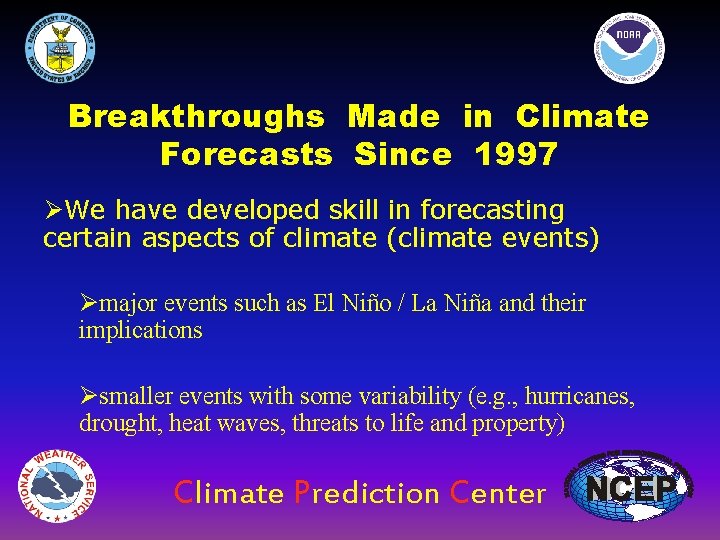 Breakthroughs Made in Climate Forecasts Since 1997 ØWe have developed skill in forecasting certain