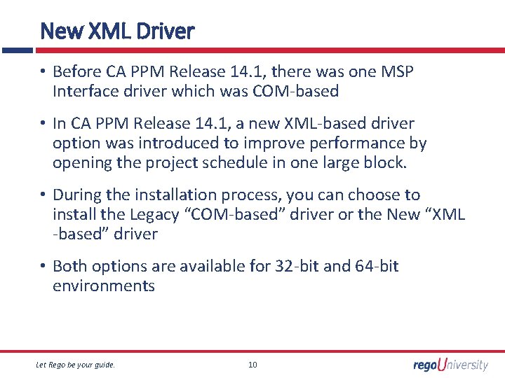 New XML Driver • Before CA PPM Release 14. 1, there was one MSP