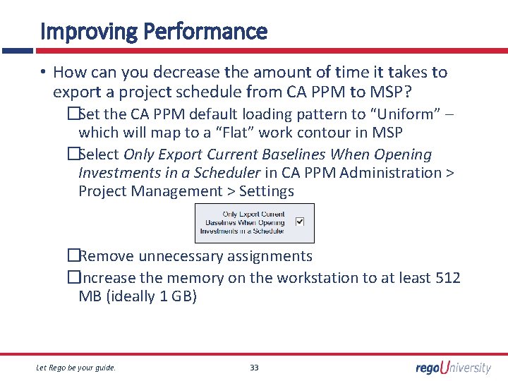 Improving Performance • How can you decrease the amount of time it takes to