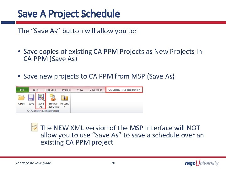 Save A Project Schedule The “Save As” button will allow you to: • Save