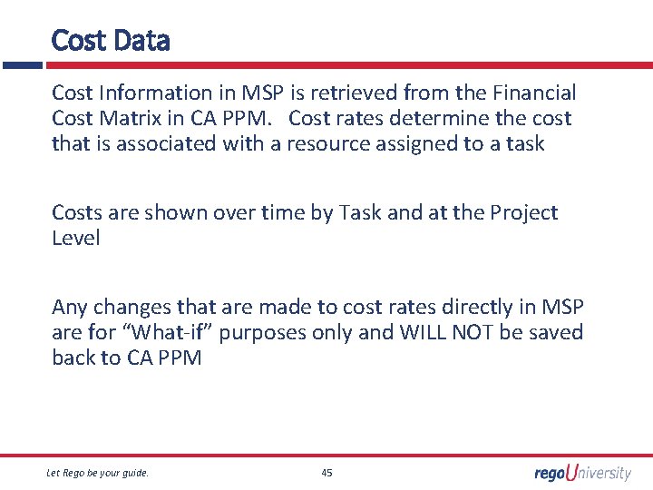 Cost Data Cost Information in MSP is retrieved from the Financial Cost Matrix in