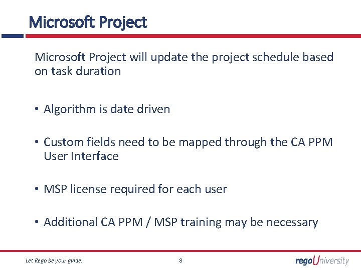 Microsoft Project will update the project schedule based on task duration • Algorithm is