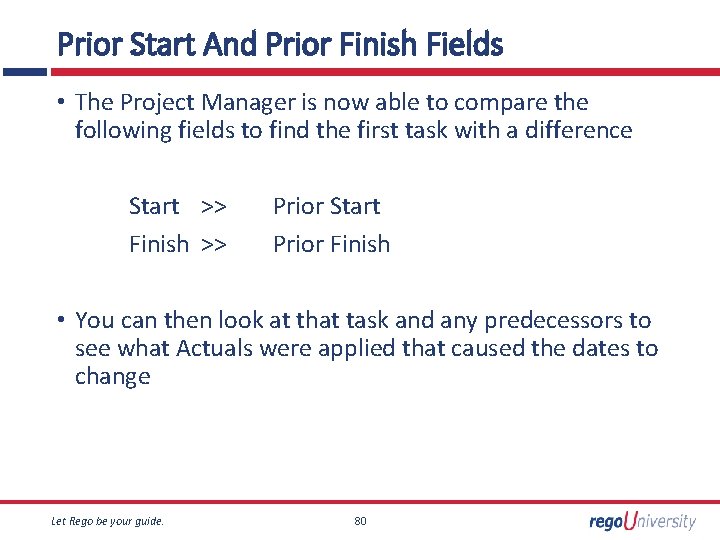 Prior Start And Prior Finish Fields • The Project Manager is now able to