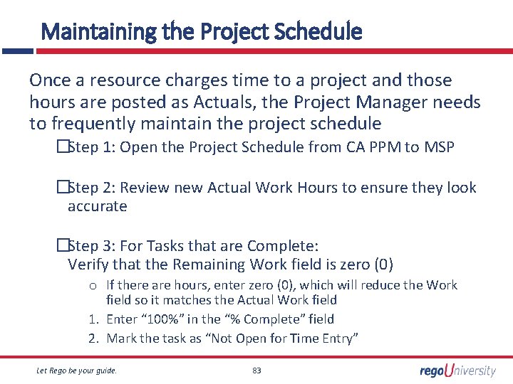 Maintaining the Project Schedule Once a resource charges time to a project and those