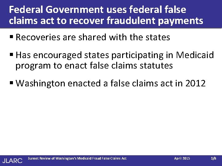 Federal Government uses federal false claims act to recover fraudulent payments § Recoveries are