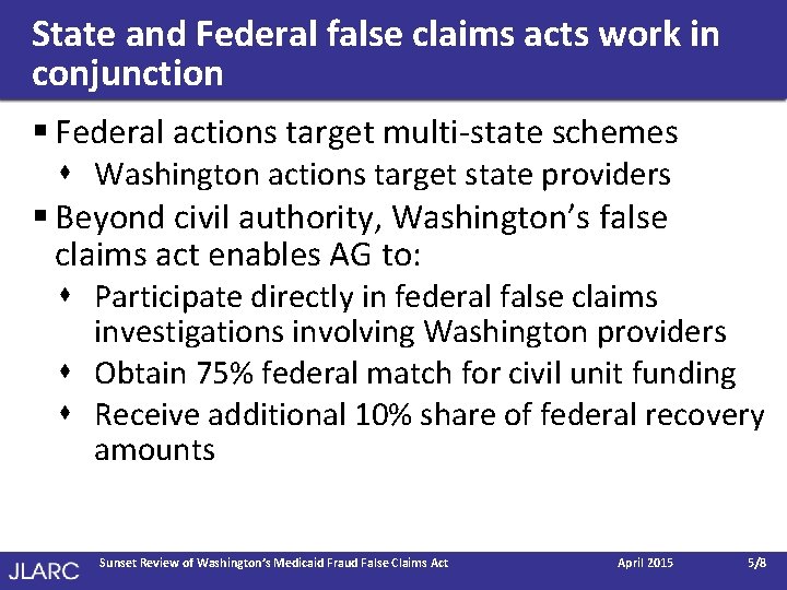 State and Federal false claims acts work in conjunction § Federal actions target multi-state