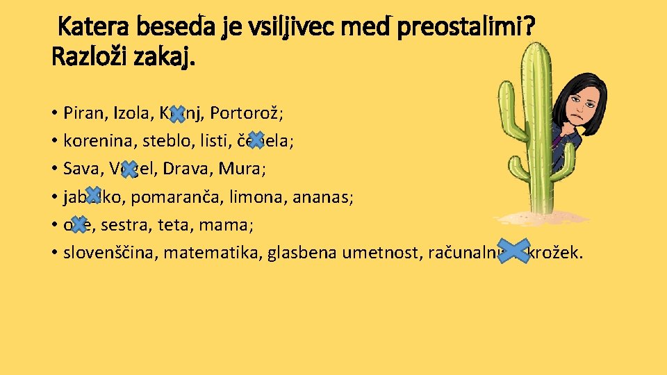 Katera beseda je vsiljivec med preostalimi? Razloži zakaj. • Piran, Izola, Kranj, Portorož; •