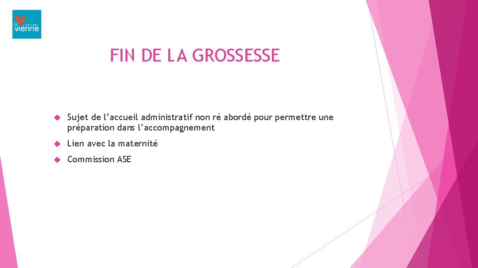 FIN DE LA GROSSESSE Sujet de l’accueil administratif non ré abordé pour permettre une