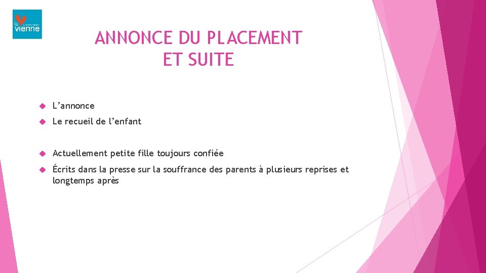 ANNONCE DU PLACEMENT ET SUITE L’annonce Le recueil de l’enfant Actuellement petite fille toujours