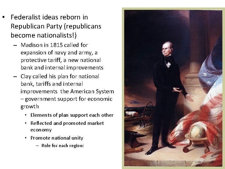  • Federalist ideas reborn in Republican Party (republicans become nationalists!) – Madison in