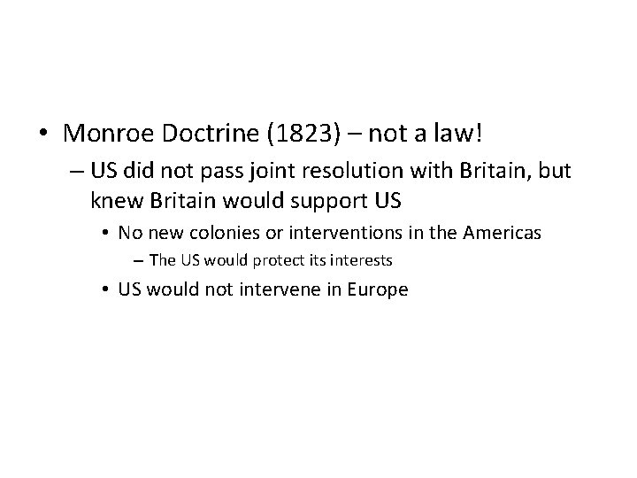  • Monroe Doctrine (1823) – not a law! – US did not pass
