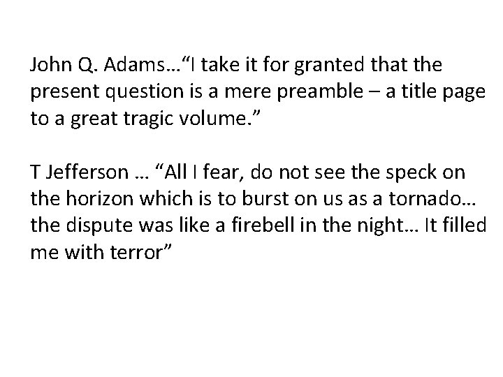 John Q. Adams…“I take it for granted that the present question is a mere