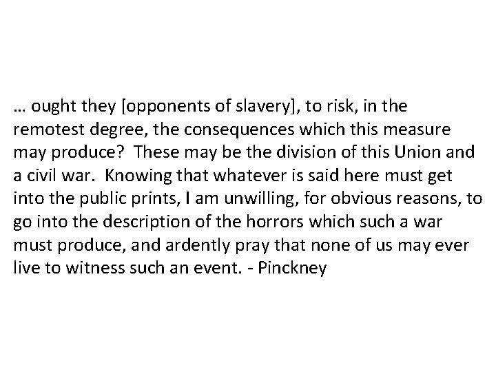 … ought they [opponents of slavery], to risk, in the remotest degree, the consequences