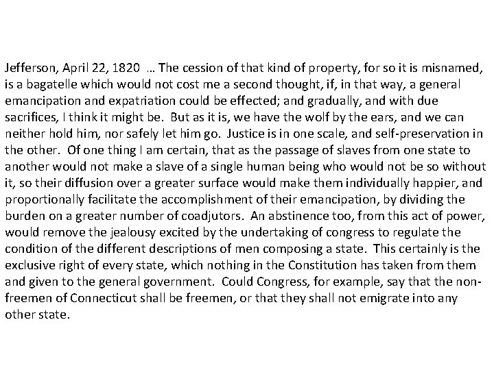 Jefferson, April 22, 1820 … The cession of that kind of property, for so