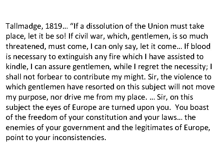 Tallmadge, 1819… “If a dissolution of the Union must take place, let it be