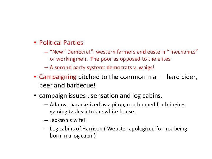  • Political Parties – “New” Democrat”: western farmers and eastern “ mechanics” or