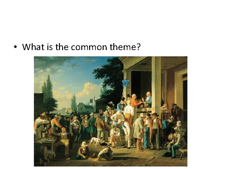  • What is the common theme? 