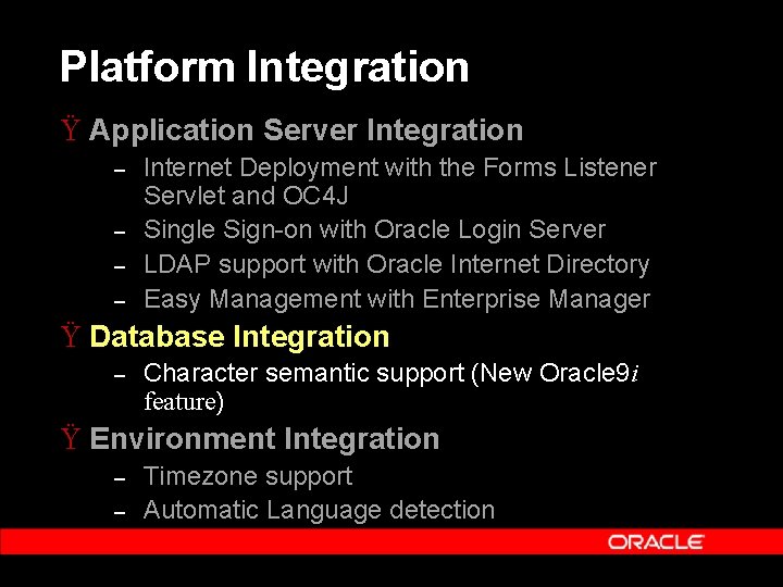 Platform Integration Ÿ Application Server Integration – – Internet Deployment with the Forms Listener