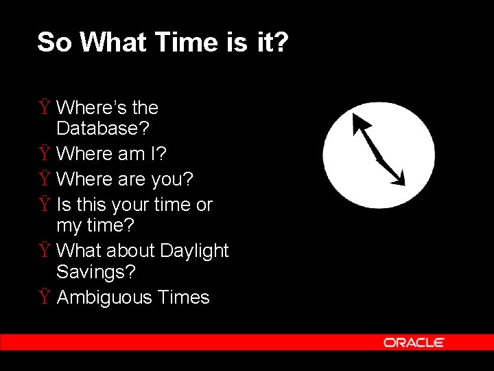 So What Time is it? Ÿ Where’s the Database? Ÿ Where am I? Ÿ