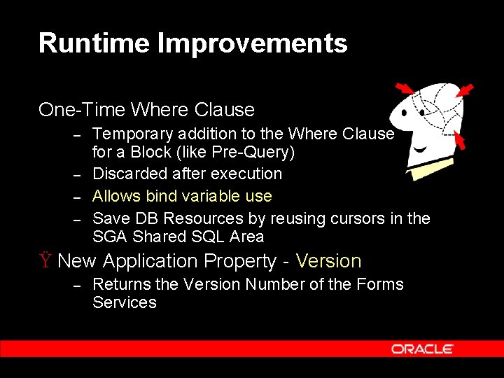 Runtime Improvements One-Time Where Clause – – Temporary addition to the Where Clause for