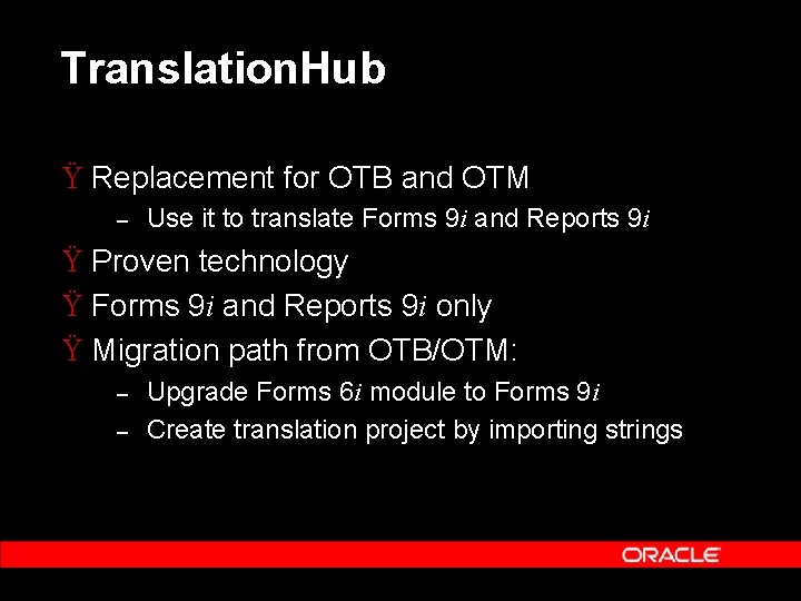 Translation. Hub Ÿ Replacement for OTB and OTM – Use it to translate Forms