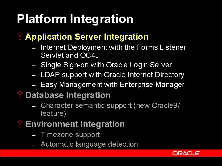 Platform Integration Ÿ Application Server Integration – – Internet Deployment with the Forms Listener