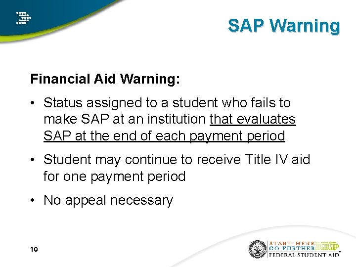 SAP Warning Financial Aid Warning: • Status assigned to a student who fails to