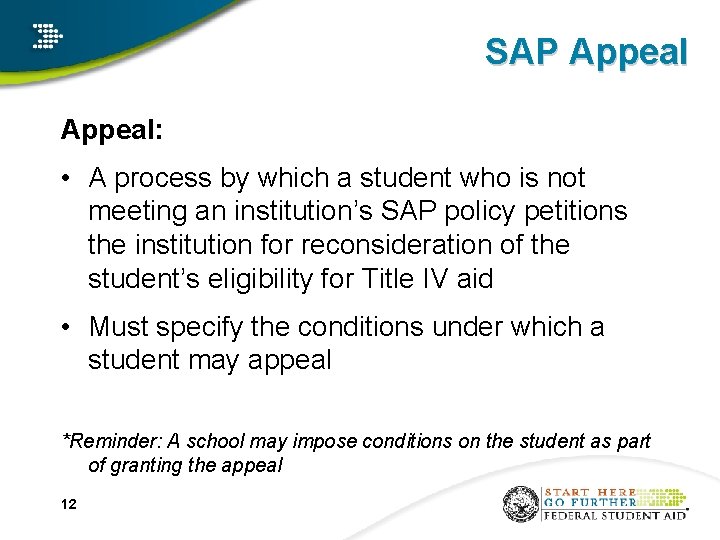 SAP Appeal: • A process by which a student who is not meeting an