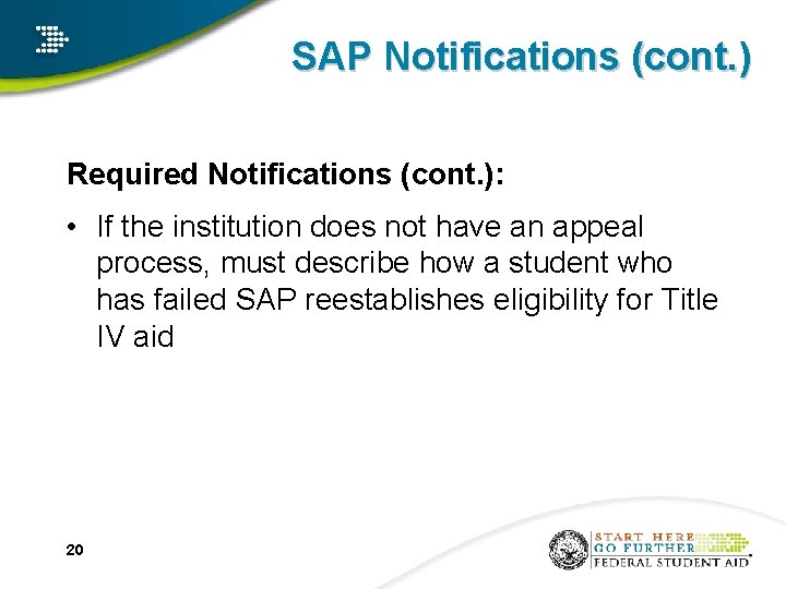 SAP Notifications (cont. ) Required Notifications (cont. ): • If the institution does not