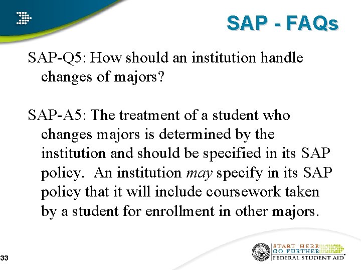 SAP - FAQs SAP-Q 5: How should an institution handle changes of majors? SAP-A