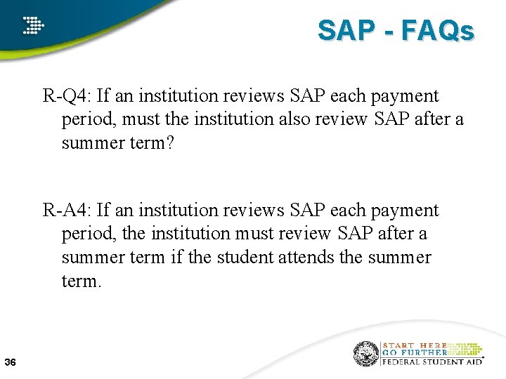 SAP - FAQs R-Q 4: If an institution reviews SAP each payment period, must