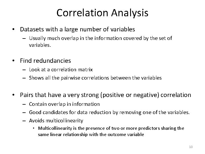 Correlation Analysis • Datasets with a large number of variables – Usually much overlap Correlation Analysis • Datasets with a large number of variables – Usually much overlap