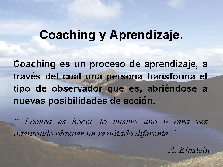Coaching y Aprendizaje. Coaching es un proceso de aprendizaje, a través del cual una