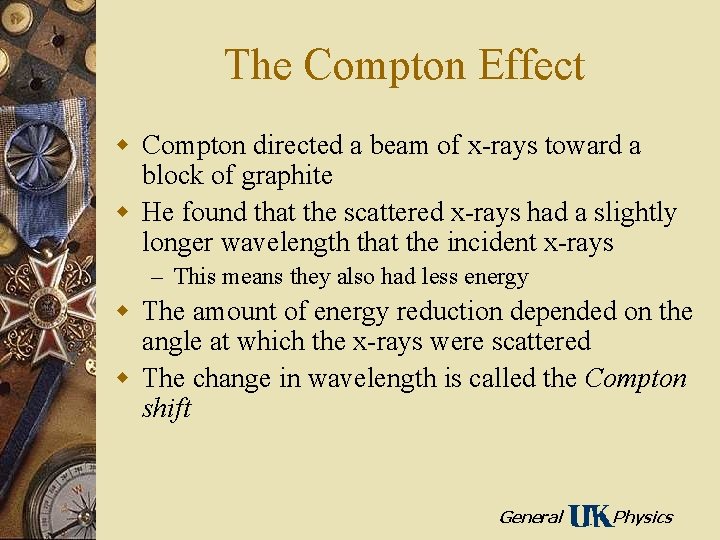 The Compton Effect w Compton directed a beam of x-rays toward a block of
