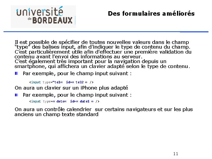 Des formulaires améliorés Il est possible de spécifier de toutes nouvelles valeurs dans le