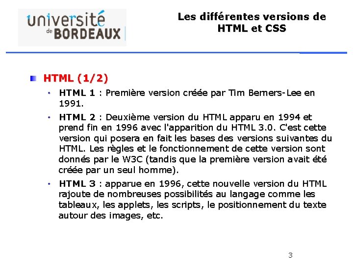 Les différentes versions de HTML et CSS HTML (1/2) • HTML 1 : Première