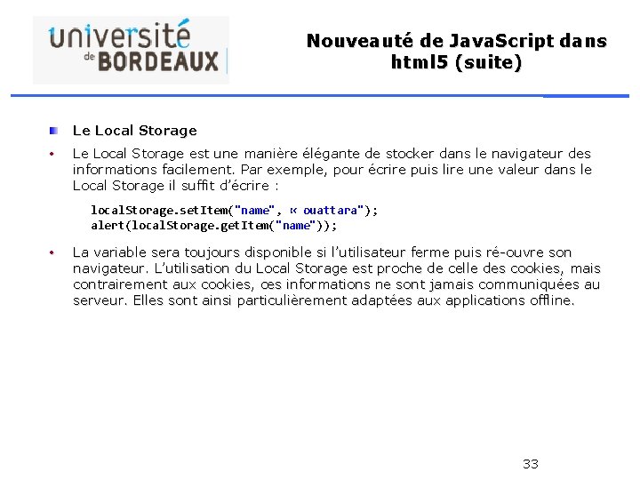 Nouveauté de Java. Script dans html 5 (suite) Le Local Storage • Le Local