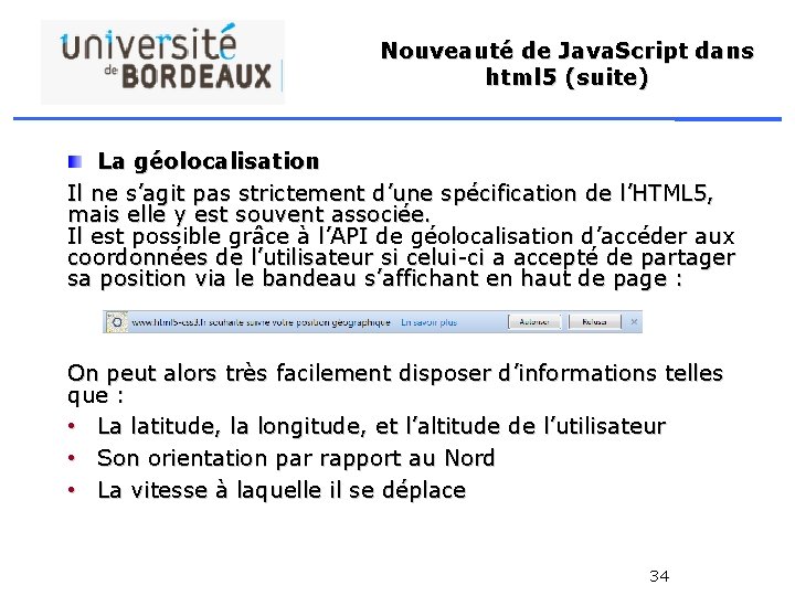 Nouveauté de Java. Script dans html 5 (suite) La géolocalisation Il ne s’agit pas