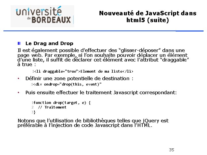 Nouveauté de Java. Script dans html 5 (suite) Le Drag and Drop Il est