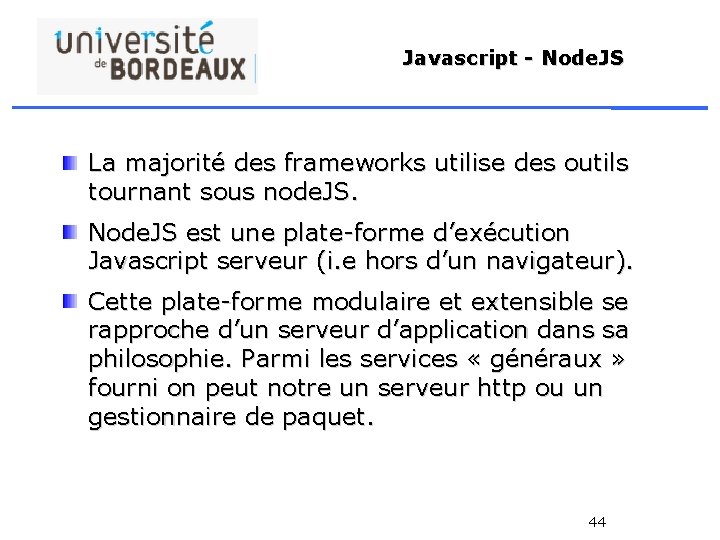 Javascript - Node. JS La majorité des frameworks utilise des outils tournant sous node.